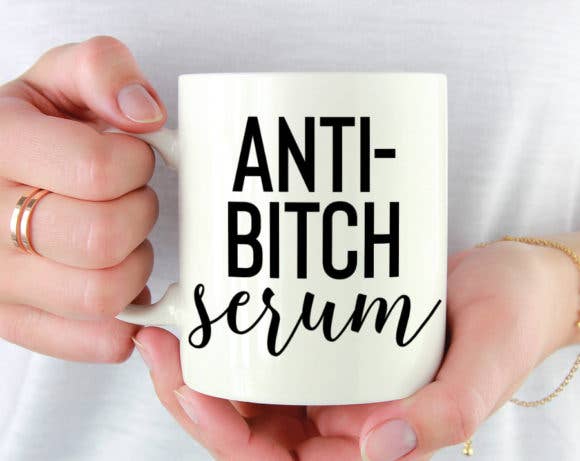 Anti Bitch Serum Coffee Mug: 15 Ounce Jumbo