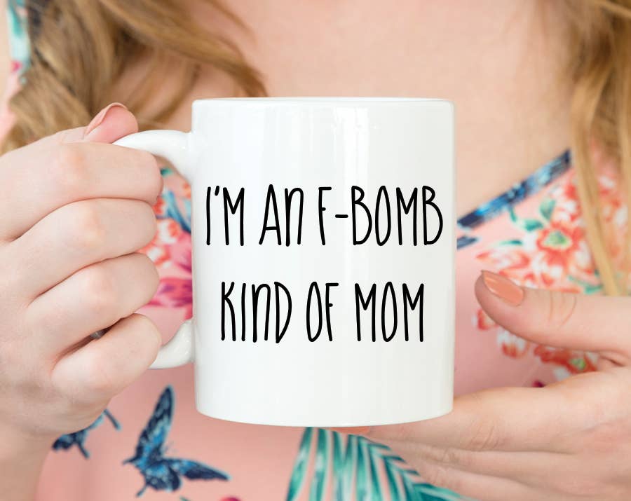 I'm An F-Bomb Kind Of Mom Coffee Mug: 15 Ounce Jumbo