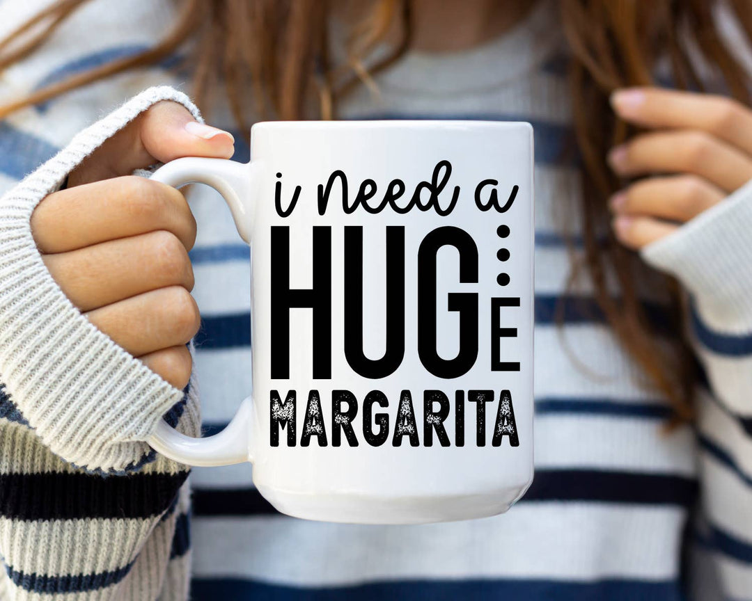 I Need A Huge Margarita Coffee Mug: 15 Ounce Jumbo