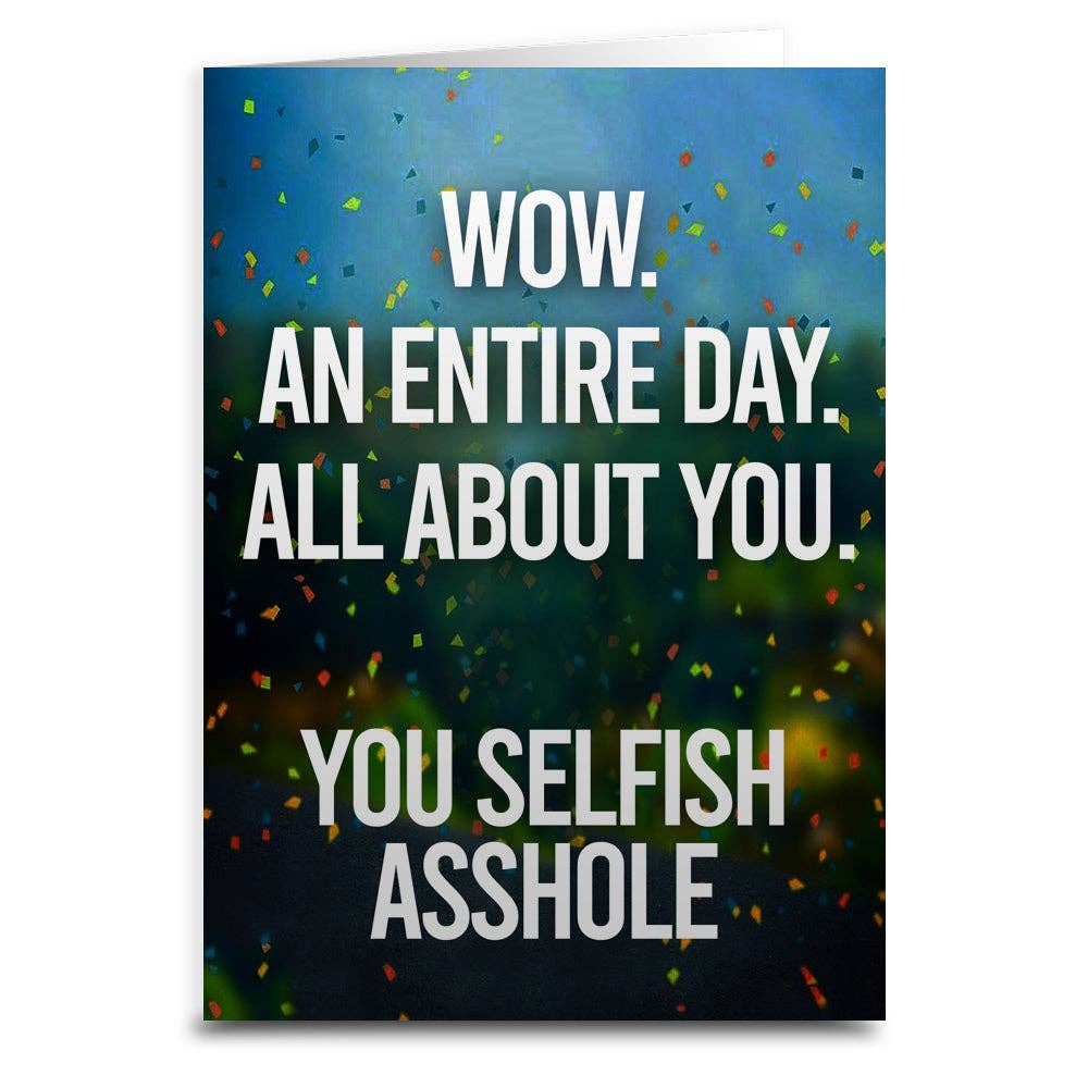 An Entire Day All About You Birthday Card