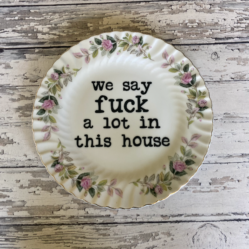 Upcycled Funny Plates, We Say Fuck A Lot ,Gift Shop