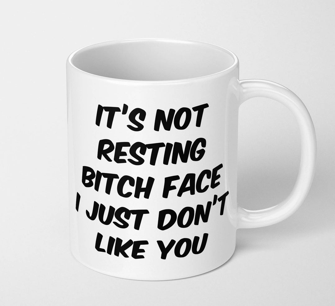 It's Not Resting Bitch Face I Just Don't Like You Coffee Mug: 15 Ounce Jumbo