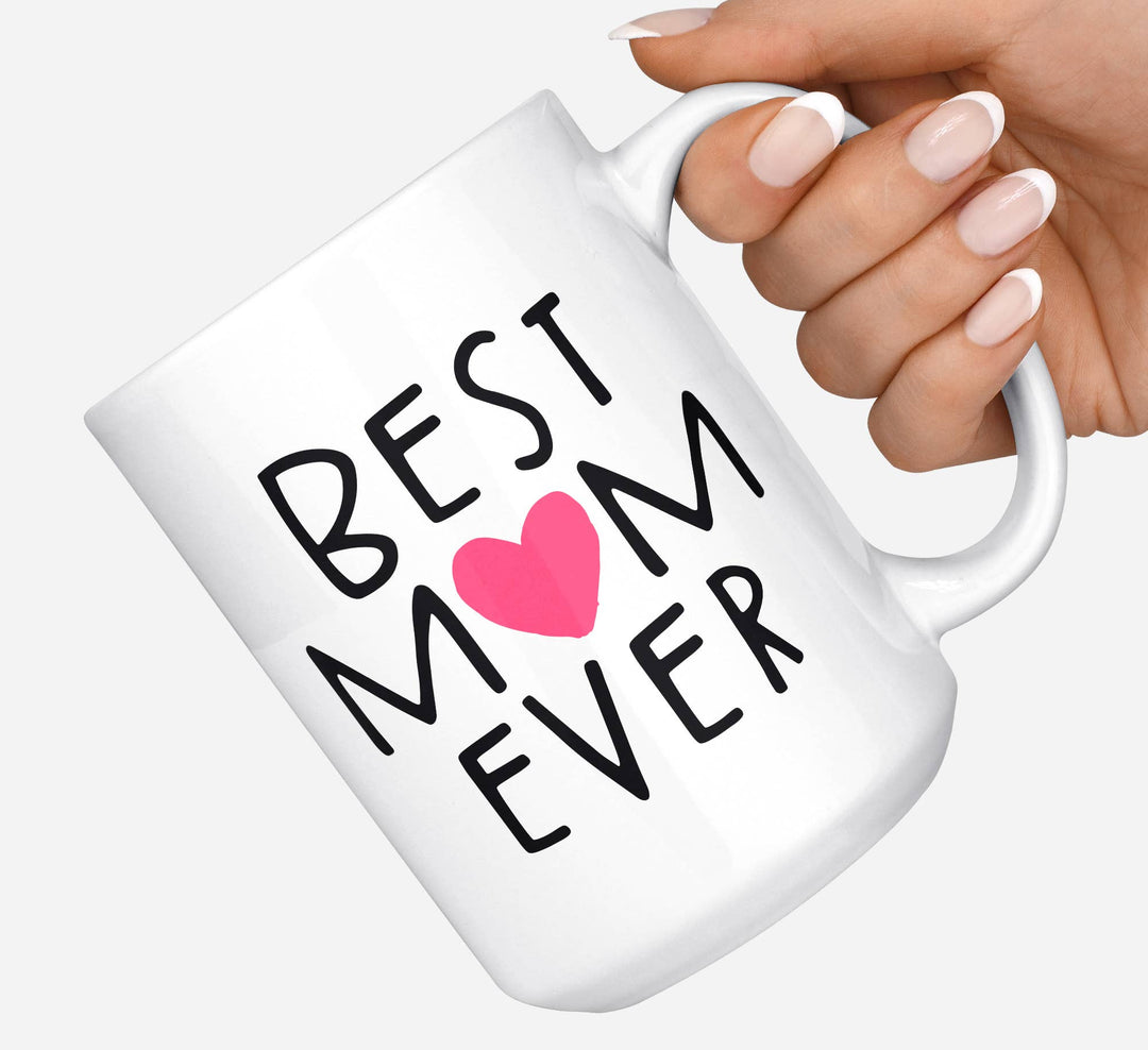 Best Mom Ever Coffee Mug: 15 Ounce Jumbo