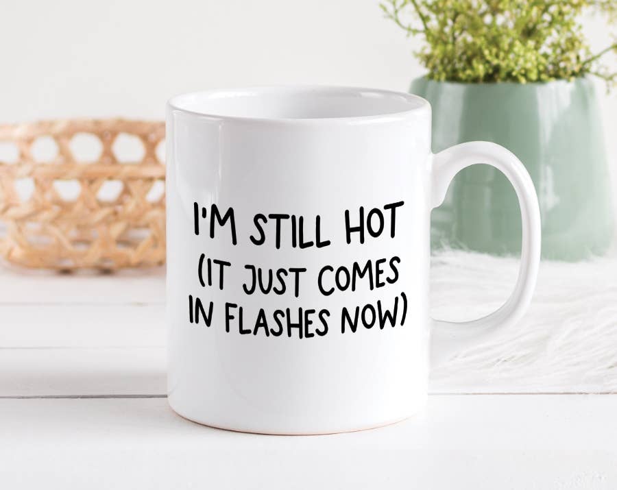 I'm Still Hot Mug: 15 Ounce Jumbo