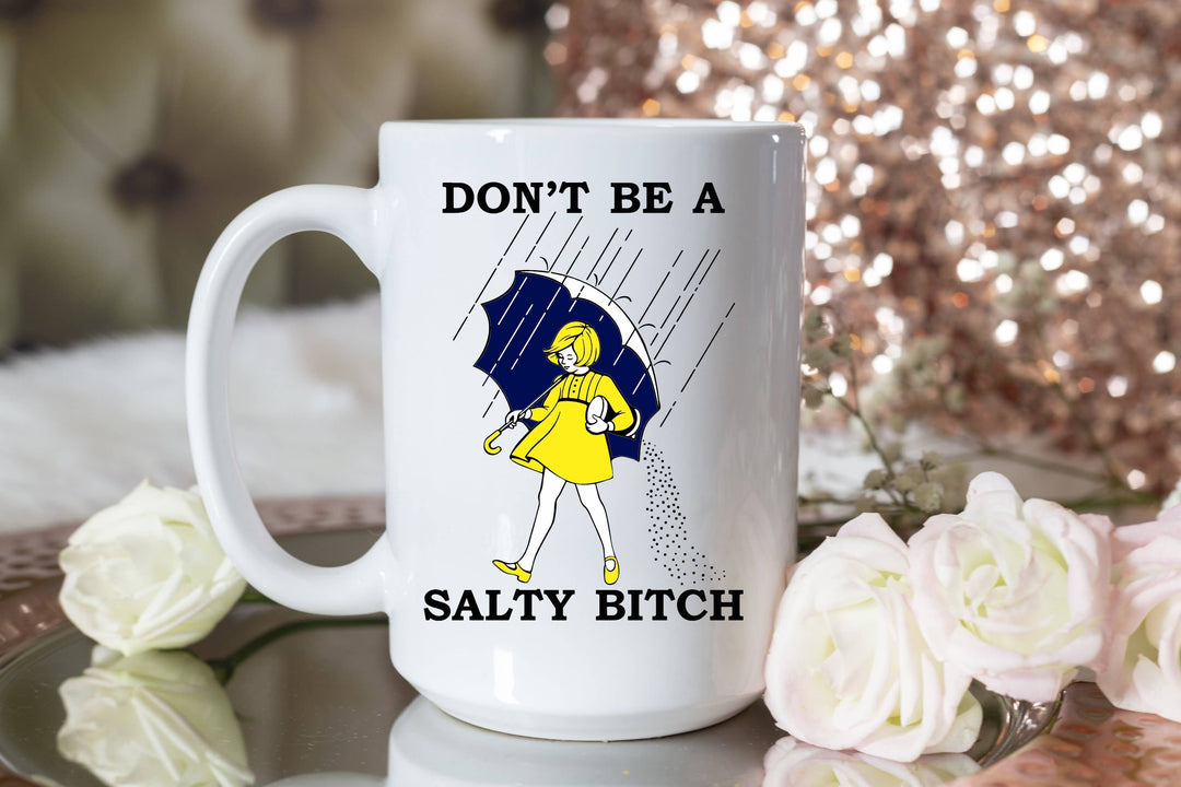 Don't Be A Salty Bitch