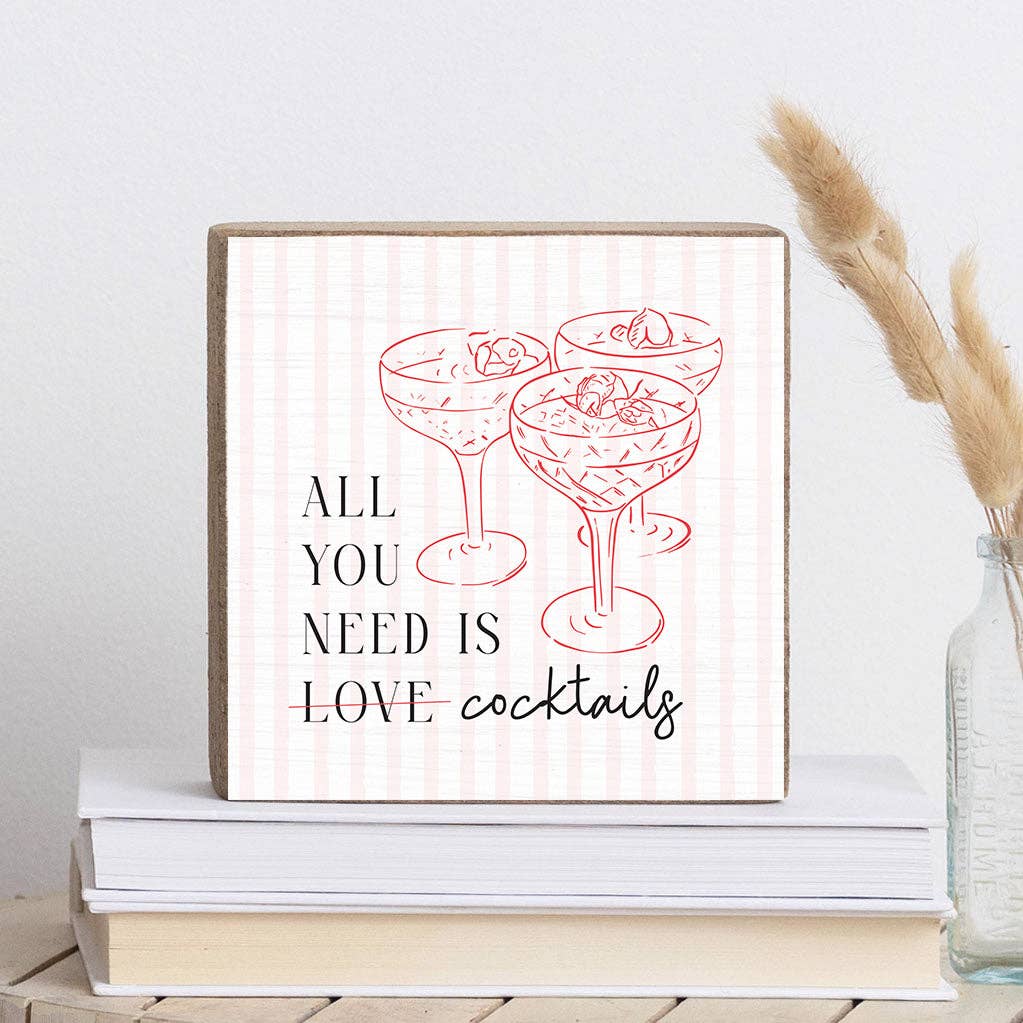 All You Need Is Cocktails Decorative Wooden Block