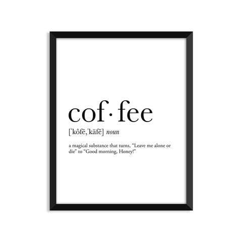 Coffee 2 Definition - Everyday Art Print