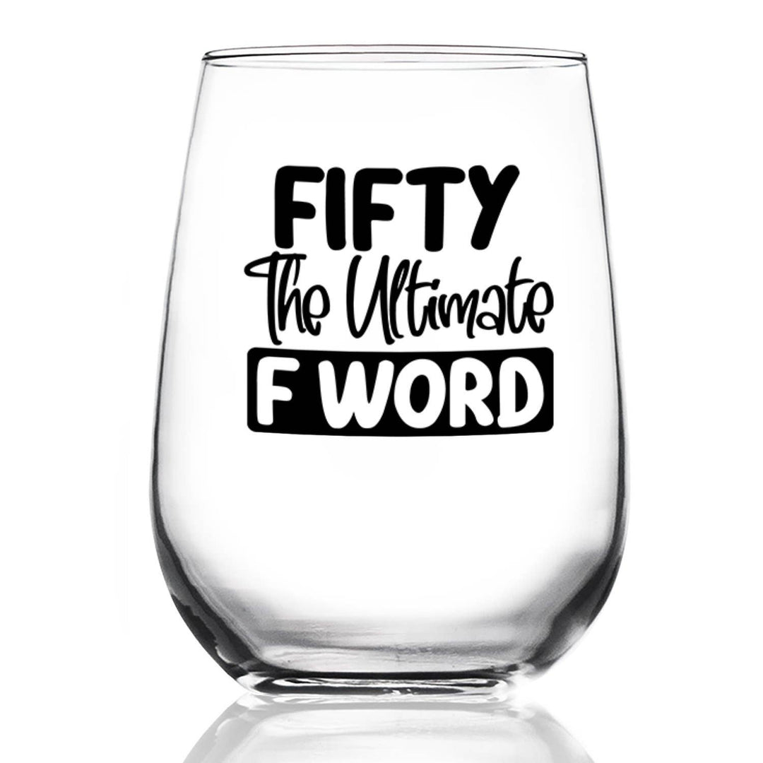 Fifty Age The Ultimate F Word Wine Glass