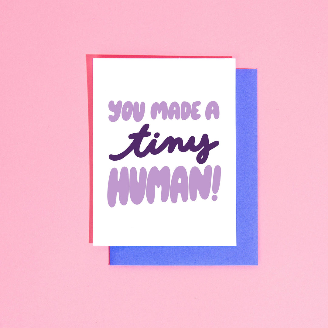 You Made a Tiny Human Greeting Card
