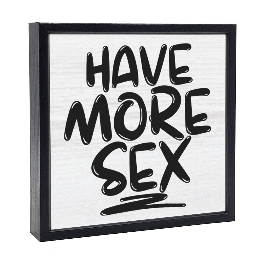Have More Sex | Wood Sign