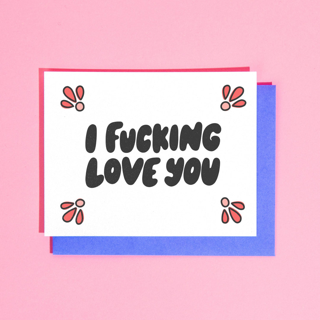 I Fucking Love You A2 Greeting Card