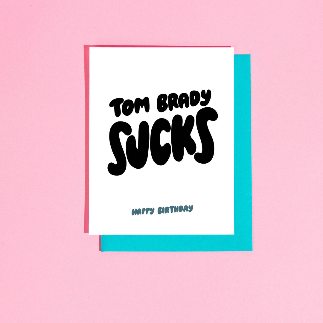 Tom Brady Sucks Birthday Greeting Card