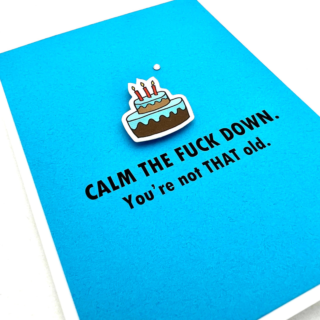 Birthday Calm the Fuck Down You're Not that Old Card