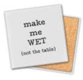 MAKE ME WET COASTER