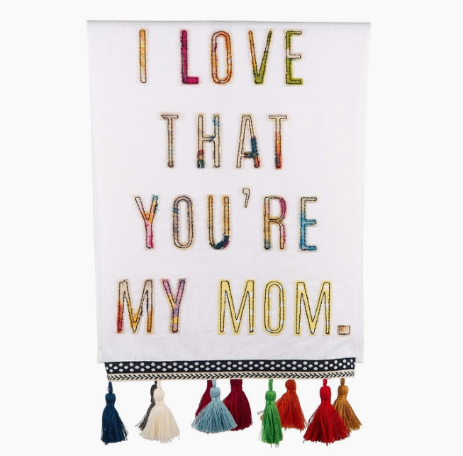 I LOVE THAT YOU'RE MY MOM TEA TOWEL