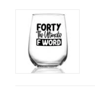 FORTY THE ULTIMATE F WORD WINE GLASS