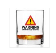 WARNING I'M NOT LISTENING WISKEY GLASS