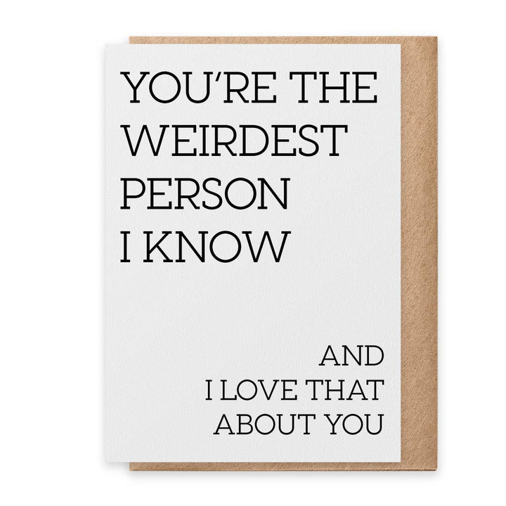 Weirdest Person - Greeting Card