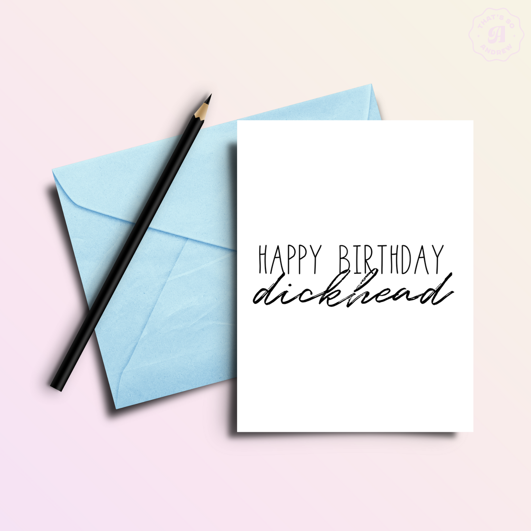 Happy Birthday D*ckhead Funny Birthday Greeting Card