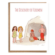 The Discovery of Firemen; Funny Cute Card; Cute Sexy Card; History Spoof; Discovery of Fire