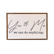 You & Me We Can Do Anything Love Sign - Home Decor