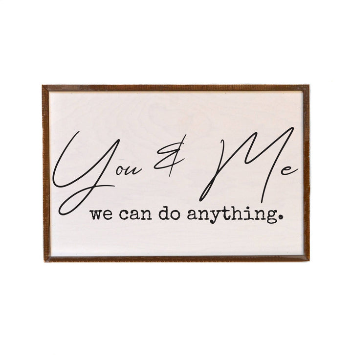 You & Me We Can Do Anything Love Sign - Home Decor