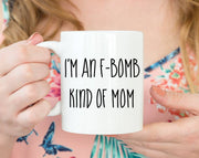 I'm An F-Bomb Kind Of Mom Coffee Mug: 15 Ounce Jumbo