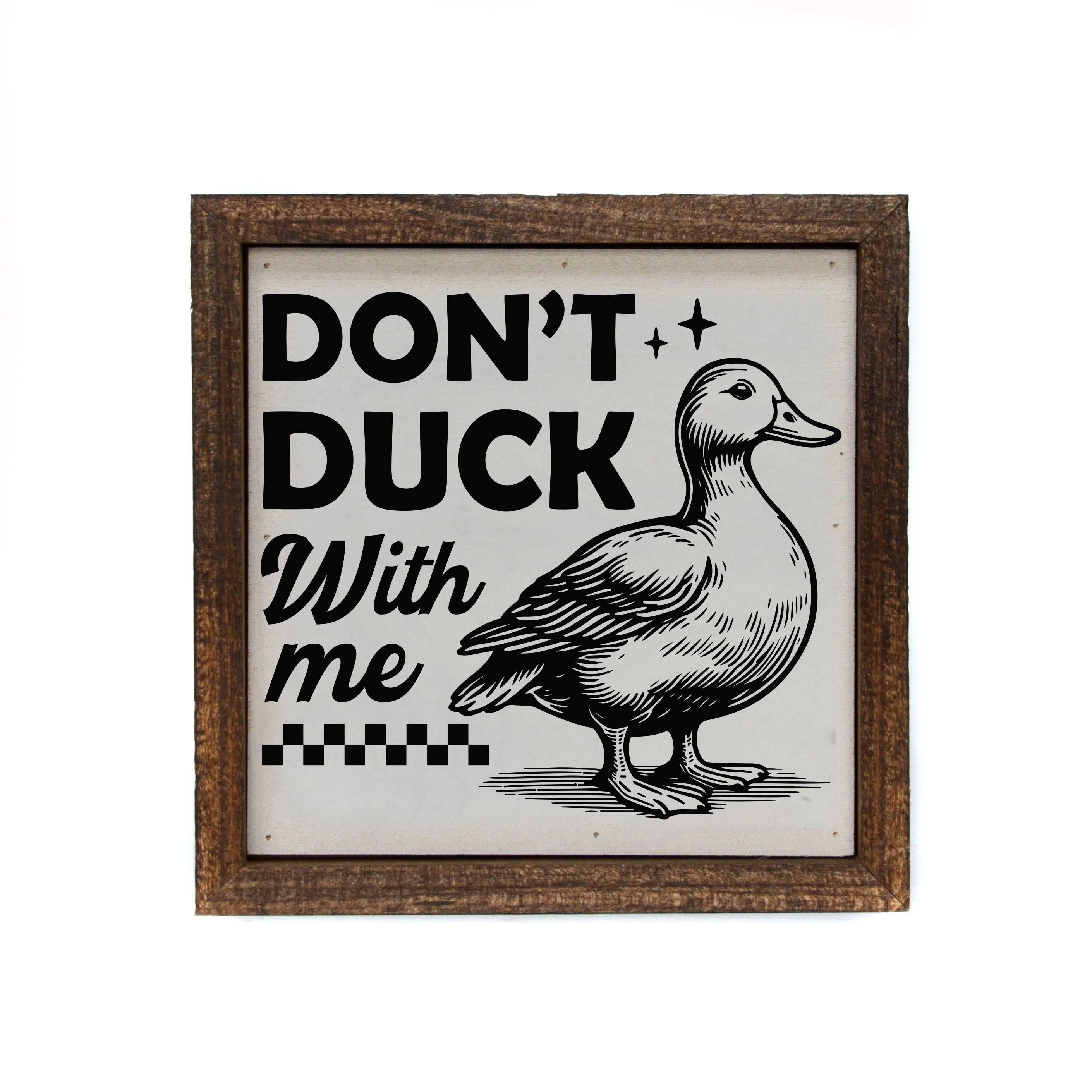 Don't Duck With Me Funny Wall Sign - Duck Signs