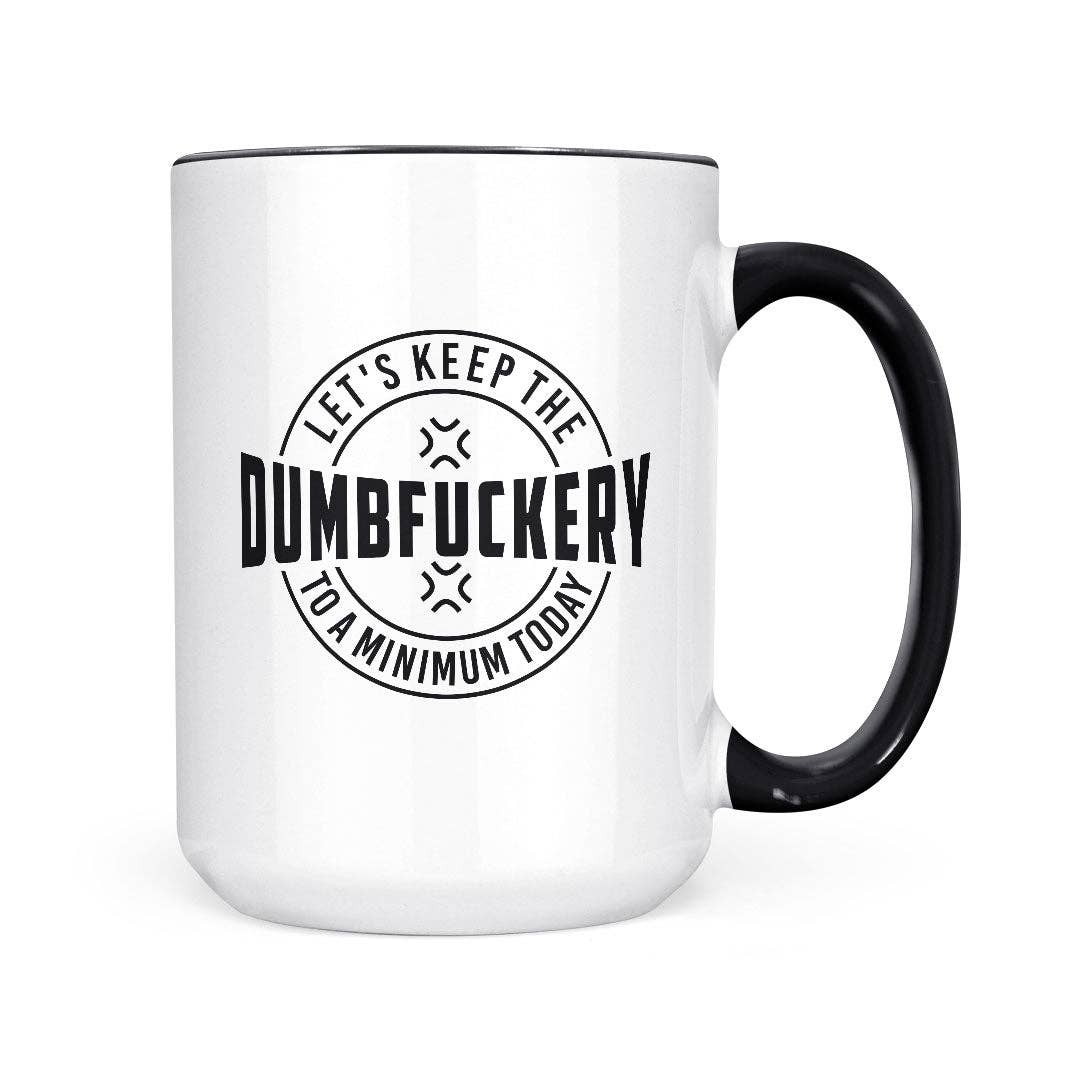 Dumfuckery | 15oz Mug: Black Handle