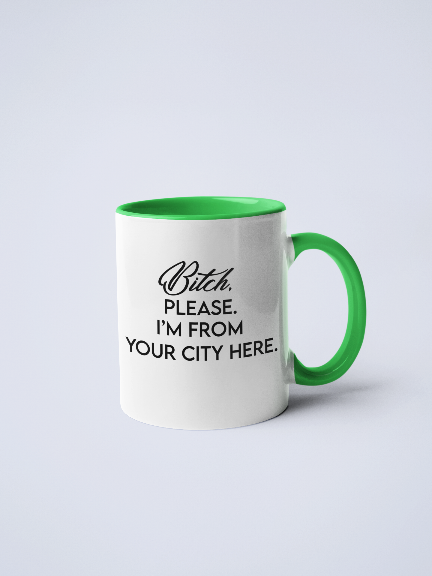 Bitch, Please I'm From YOUR CUSTOM CITY Coffee Mug: Pink / 11 oz.