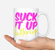 Suck It Up Buttercup Southern Sayings Coffee Mug: 15 Ounce Jumbo