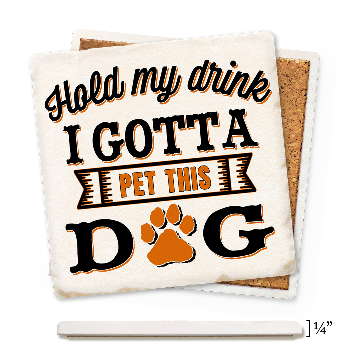 Economy Coaster - Hold My Drink I Gotta Pet This Dog