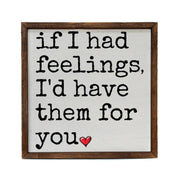 If I Had Feelings Valentine's Day Signs - Love Home Decor