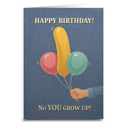 No You Grow Up Birthday Card
