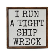 I Run a Tight Ship Wreck - Funny Home Decor