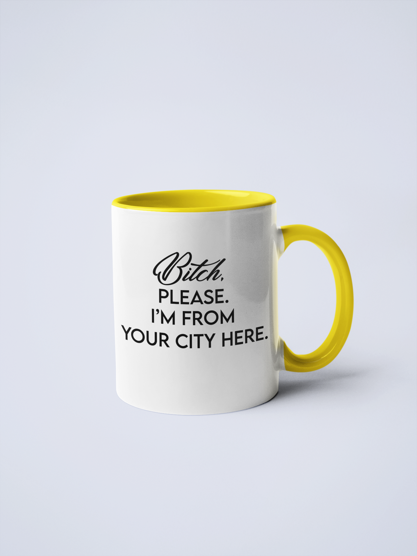 Bitch, Please I'm From YOUR CUSTOM CITY Coffee Mug: Pink / 11 oz.