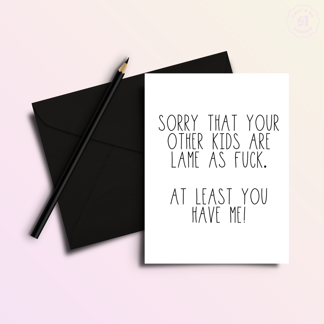 Other Kids are Lame | Mother & Father's Day Greeting Cards
