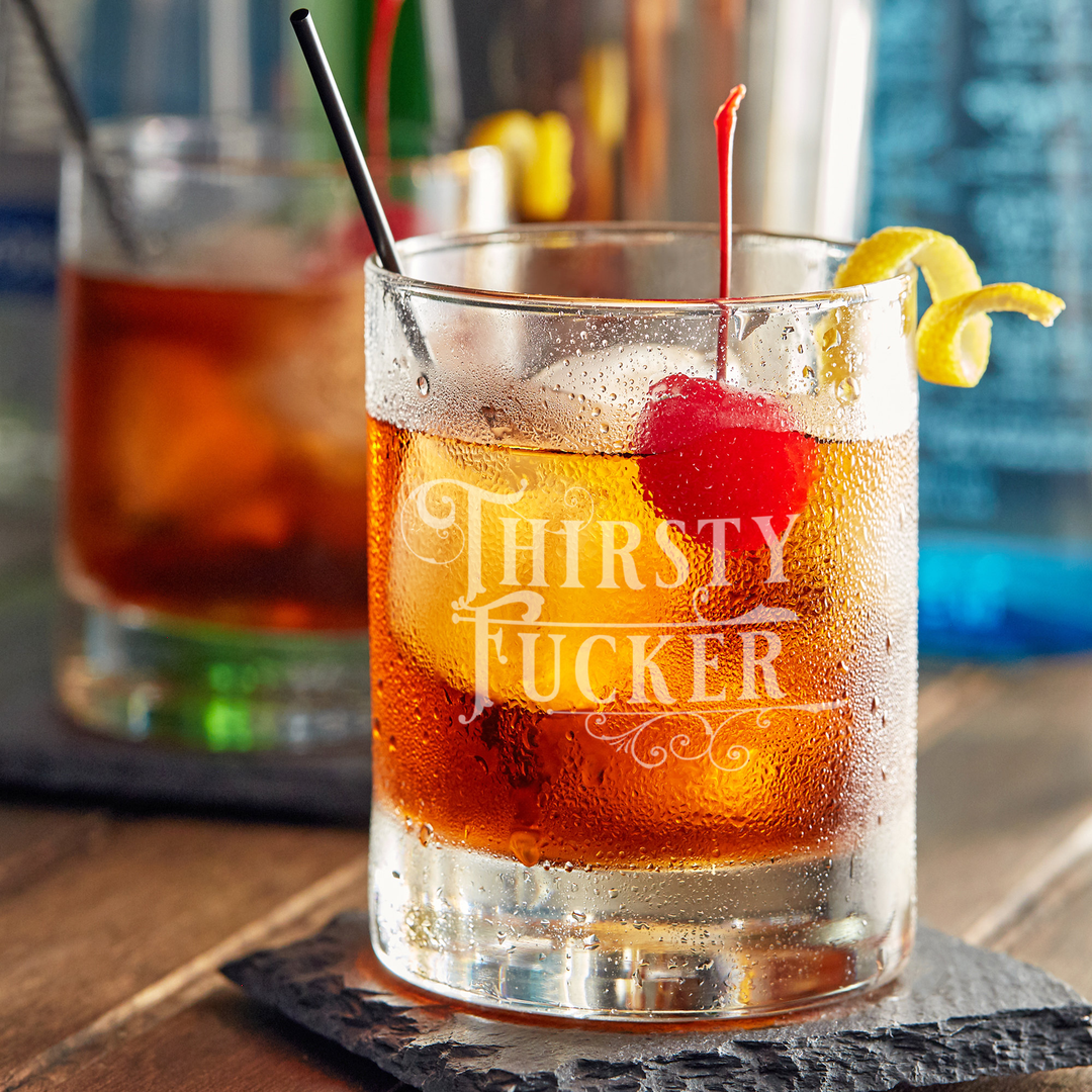 Thirsty Fucker - 10oz Straight-Up Rocks Glass: Laser Etched