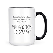 This Bitch Is Crazy | 15oz Mug: Black Handle