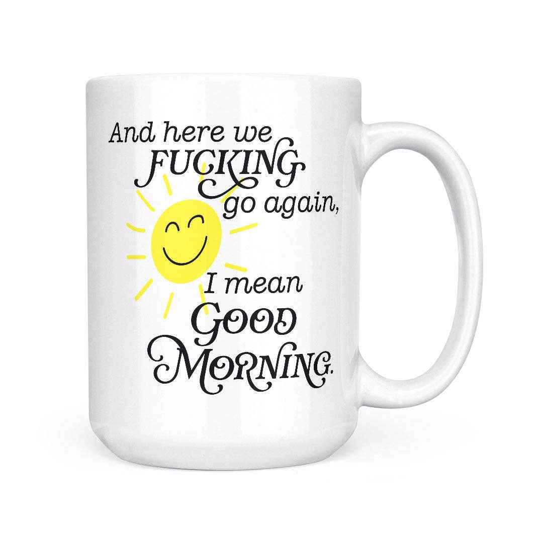 And Here We Fucking Go Again | 15oz Mug: Black Handle