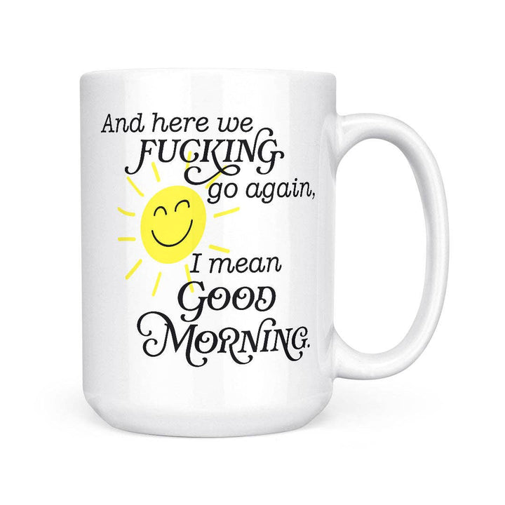 And Here We Fucking Go Again | 15oz Mug: Black Handle