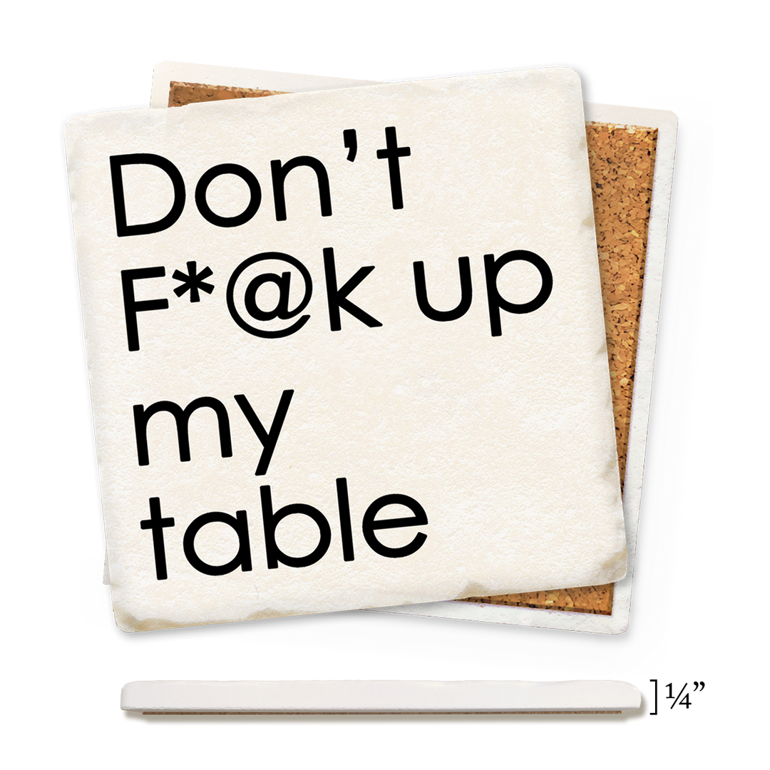 Economy Coaster - Don't F*@K Up My Table
