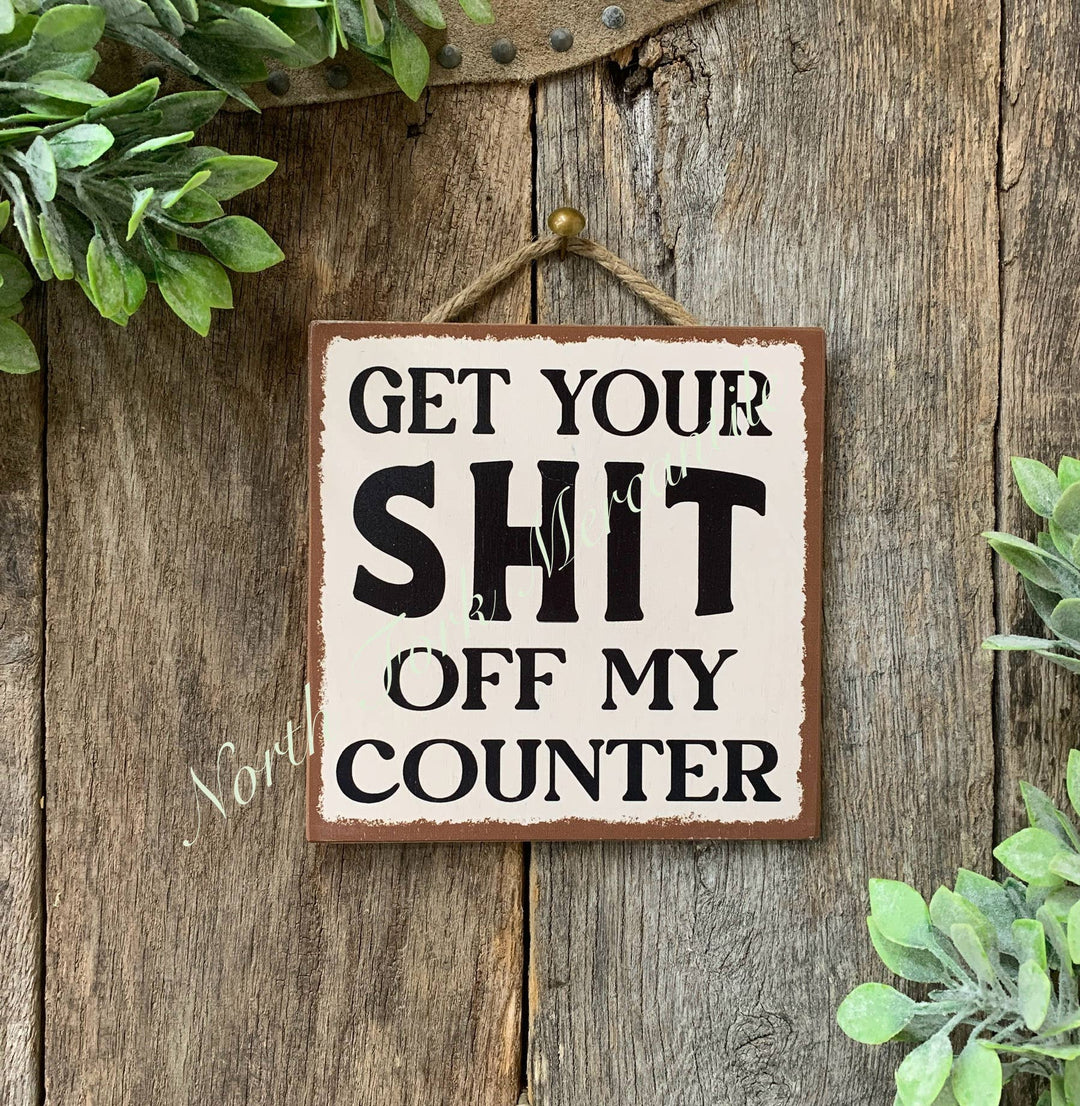 Get Your Shit Off My Counter, Kitchen Sign, Kitchen Decor – Setting The ...