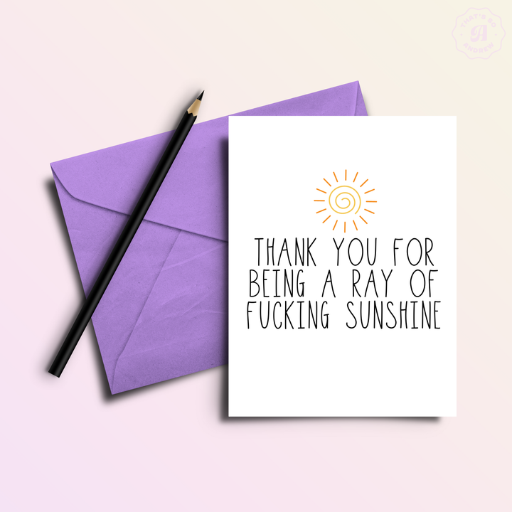 Thank You for Being a Ray of F*cking Sunshine Greeting Card