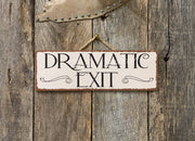 Dramatic Exit, Porch Sign, Welcome Sign, Door Hanger