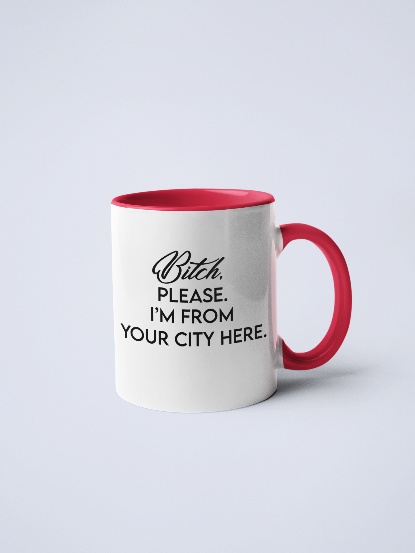 Bitch, Please I'm From YOUR CUSTOM CITY Coffee Mug: Pink / 11 oz.