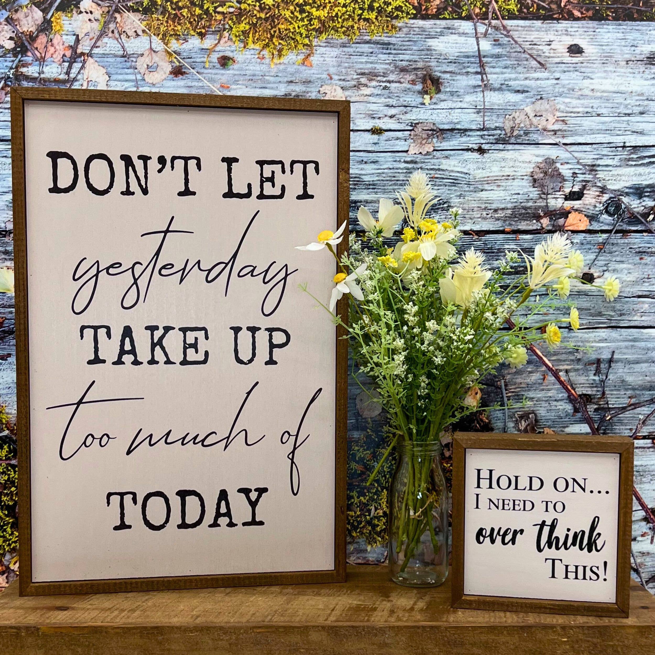 Don't Let Yesterday Take Up Too Much Wall Sign - Home Decor