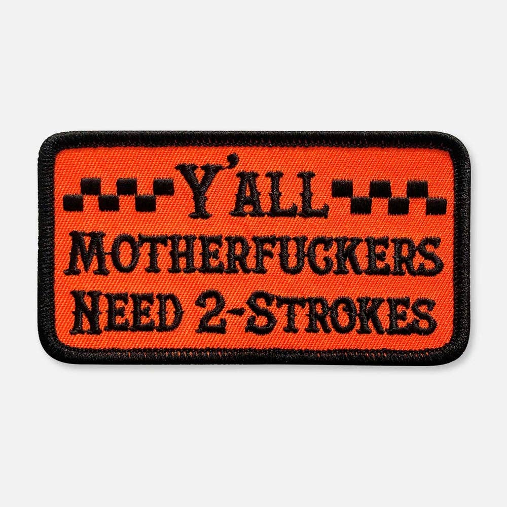Y'ALL NEED 2-STROKES PATCH