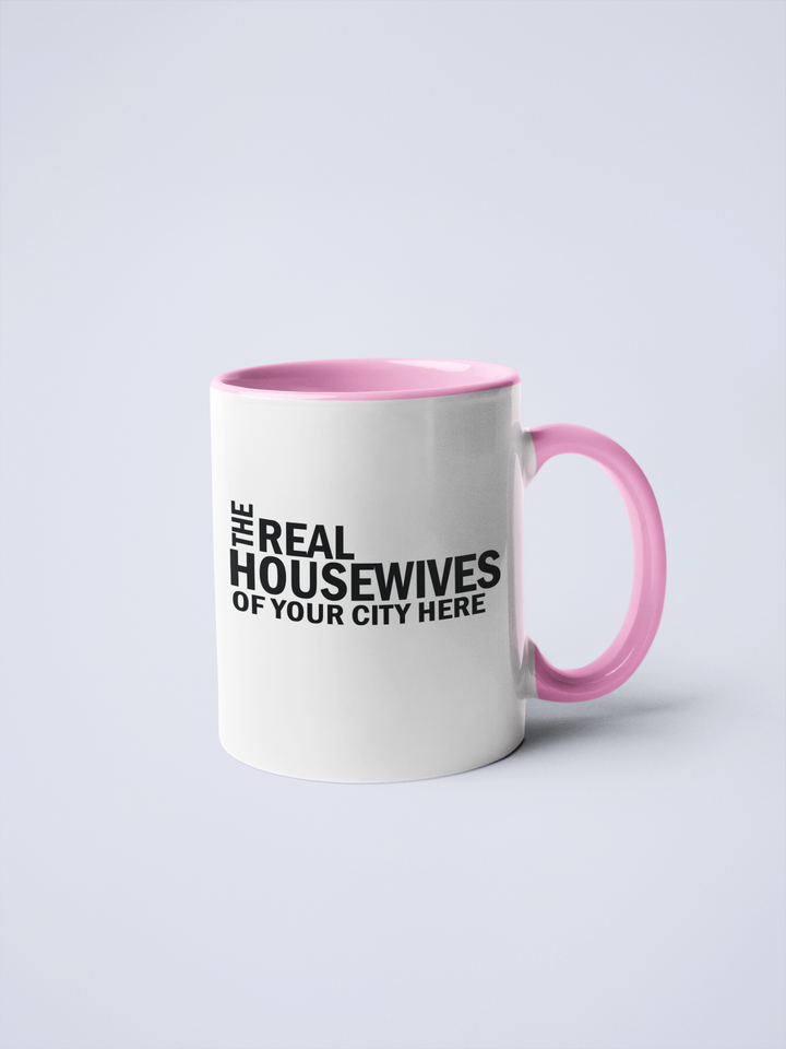 Real Housewives of YOUR CUSTOM CITY Coffee Mug: Pink / 15 oz.