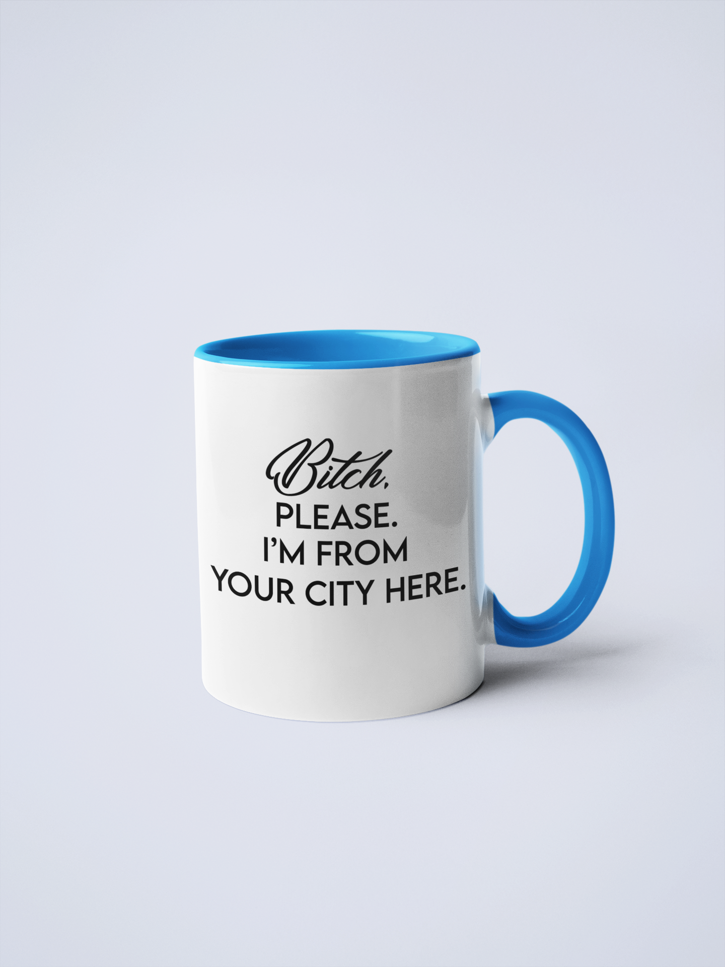 Bitch, Please I'm From YOUR CUSTOM CITY Coffee Mug: Pink / 11 oz.